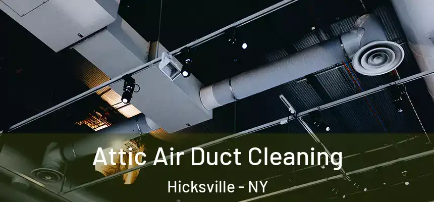 Attic Air Duct Cleaning Hicksville - NY