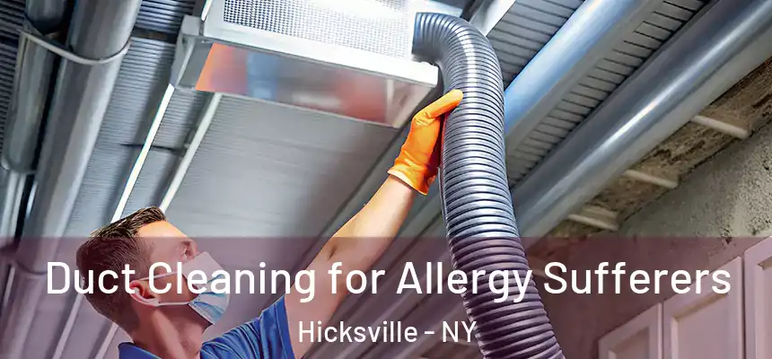  Duct Cleaning for Allergy Sufferers Hicksville - NY