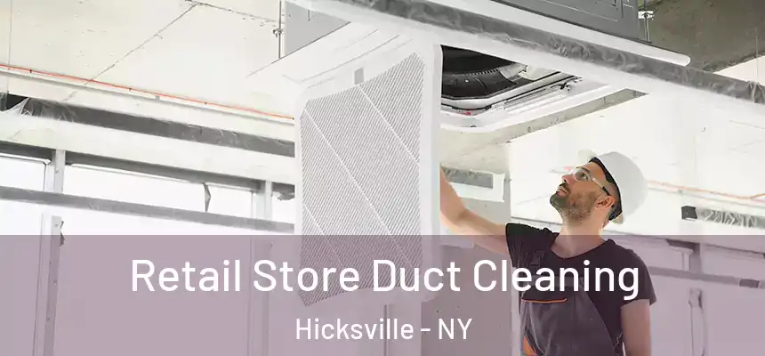 Retail Store Duct Cleaning Hicksville - NY