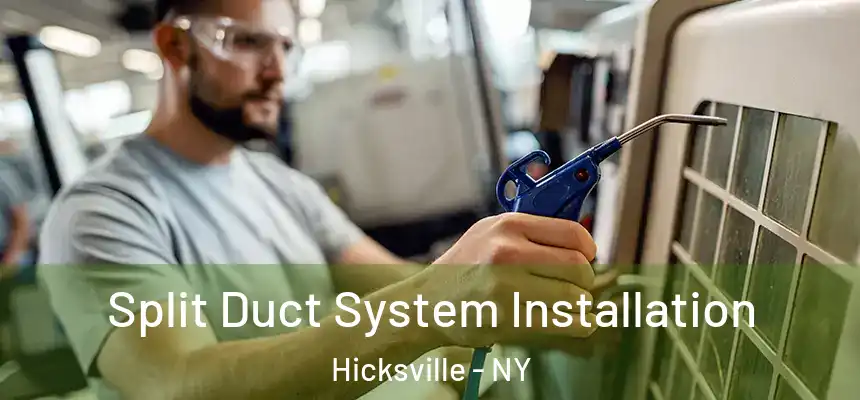  Split Duct System Installation Hicksville - NY