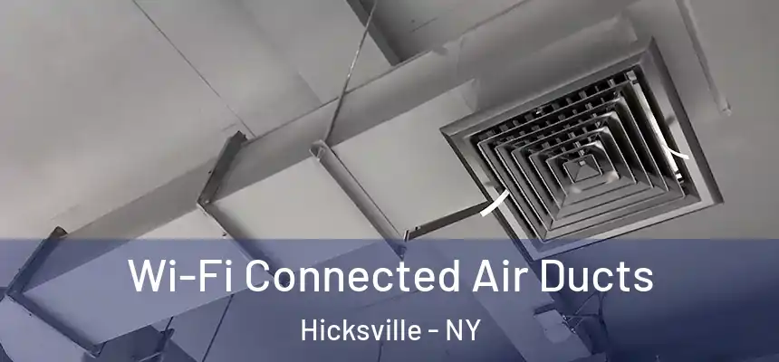  Wi-Fi Connected Air Ducts Hicksville - NY